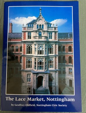 The Lace Market, Nottingham by Geoffrey Oldfield, Nottingham Civic Society Book